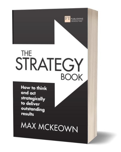 The Strategy Book: How To Think And Act Strategically To Deliver Outstanding Results | Max Mckeown