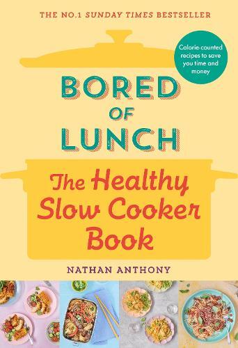 Bored of Lunch - The Healthy Slow Cooker Book | Nathan Anthony