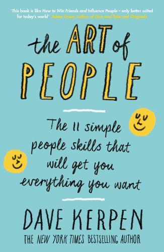 The Art of People The 11 Simple People Skills That Will Get You Everything You Want | Dave Kerpen