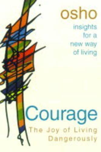 Courage the Joy of Living Dangerously | Osho