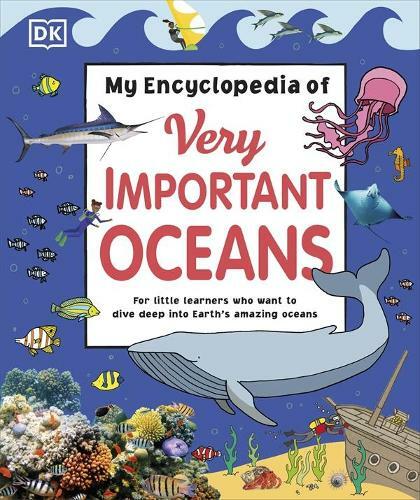 My Encyclopedia Of Very Important Oceans | Dorling Kindersley