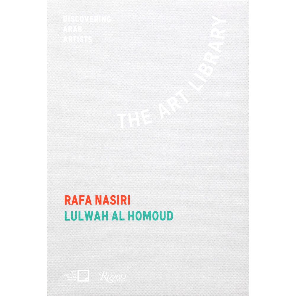 The Art Library Discovering Arab Artists Vol 2 Rafa Nasiri Lulwah Al Homoud | Mona Khazindar