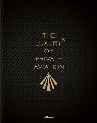 The Luxury Of Private Aviation | Teneues