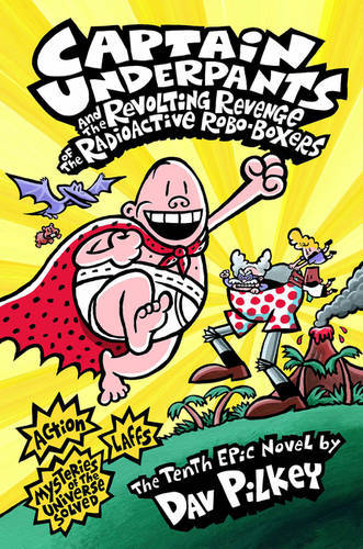 Captain Underpants And The Revolting Revenge Of The Radioactive Robo-Boxers | Dav Pilkey