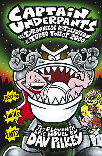 Captain Underpants and the Tyrannical Retaliation of the Turbo Toilet 2000 | Dav Pilkey