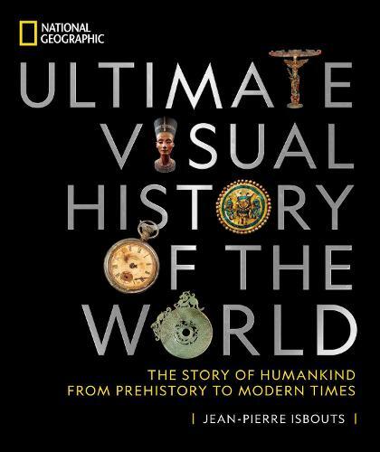 National Geographic Ultimate Visual History Of The World | Jean-Pierre Isbouts