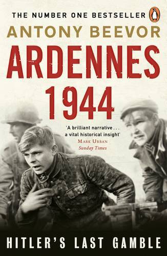 Ardennes 1944 Hitler's Last Gamble | Antony Beevor