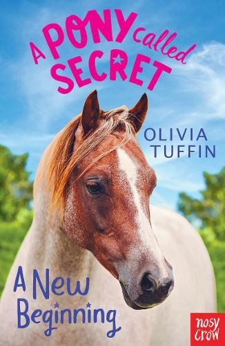 A Pony Called Secret A New Beginning | Olivia Tuffin