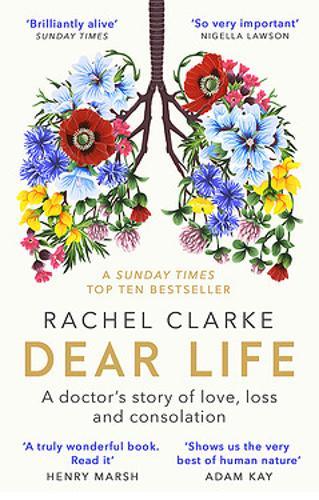 Dear Life A Doctor's Story Of Love Loss And Consolation | Rachel Clarke