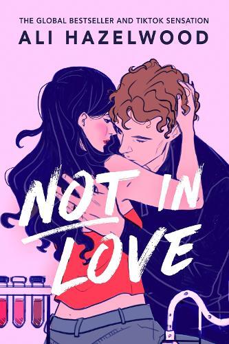 Not In Love - From The Bestselling Author Of The Love Hypothesis | Ali Hazelwood