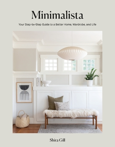 Minimalista - Your Step-By-Step Guide To A Better Home - Wardrobe - And Life | Shira Gill