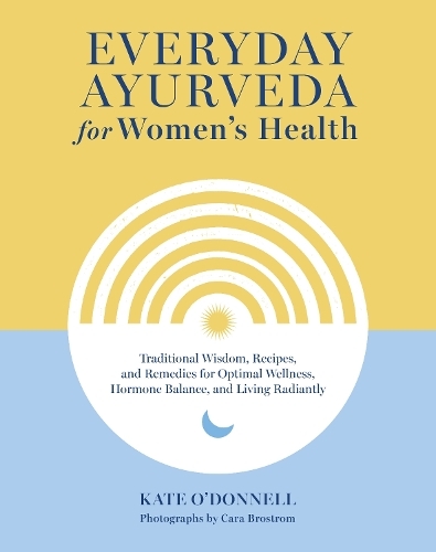 Everyday Ayurveda For Women's Health | Kate O'Donnell