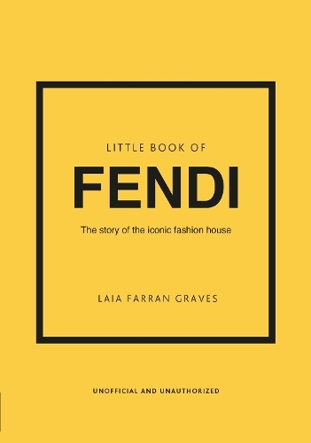 Little Book of Fendi - The Story of The Iconic Fashion Brand | Laia Farran Graves