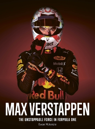 Max Verstappen - The Unstoppable Force In Formula One | Ewan Mckenzie