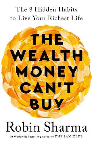 The Wealth Money Can'T Buy - The 8 Hidden Habits to Live Your Richest Life | Robin Sharma