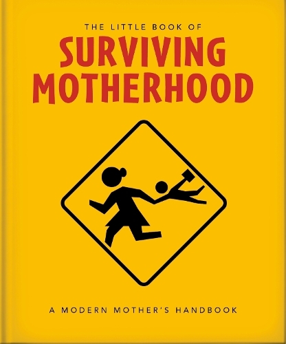 The Little Book of Surviving Motherhood For Tired Parents Everywhere | Orange Hippo
