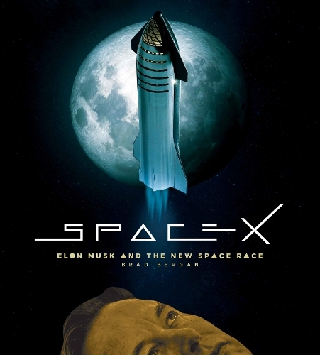 Spacex Elon Musk and The Final Frontier | Brad Bergan