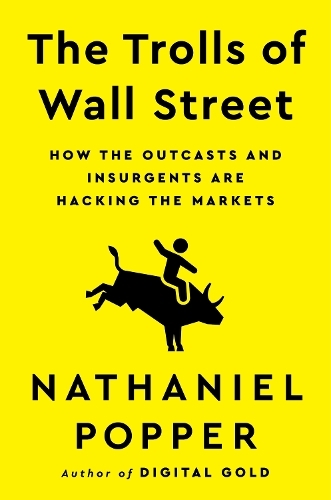 The Trolls Of Wall Street | Nathaniel Popper