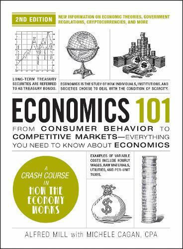 Economics 101 - 2Nd Edition - From Consumer Behavior To Competitive Markets-Everything You Need To Know About Economics | Michele Cagan