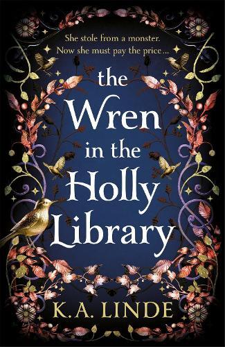 The Wren In The Holly Library - An Addictive Dark Romantasy Series Inspired By Beauty And The Beast | K. A. Linde