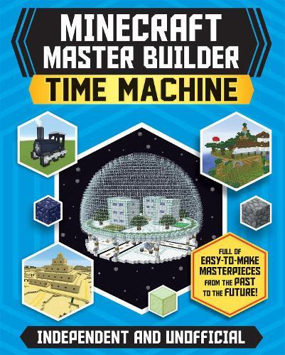 Master Builder - Minecraft Time Machine (Independent & Unofficial) - A Step-By-Step Guide To Building | Juliet Stanley