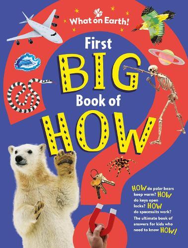 First Big Book Of How - How Do Polar Bears Keep Warm? How Do Keys Open Locks? How Do Spacesuits Work? | Sally Symes