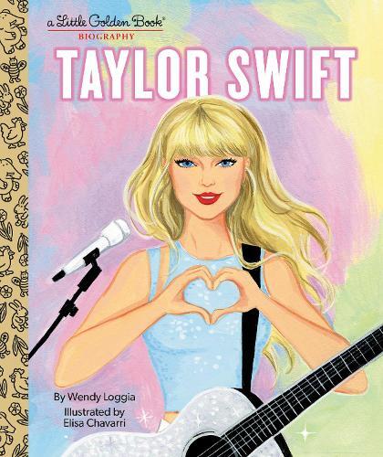 Taylor Swift - A Little Golden Book Biography | Wendy Loggia