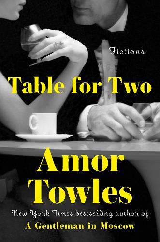 Table For Two Amor Towles | Amor Towles 