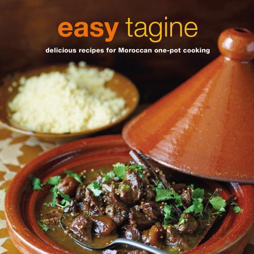 Easy Tagine Delicious Recipes for Moroccan One-Pot Cooking | Ghillie Basan