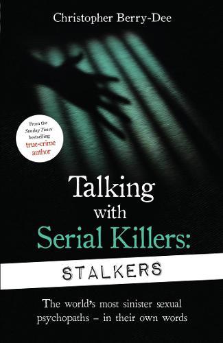 Talking With Serial Killers Stalkers From The Uk's No. 1 True Crime Author | Christopher Berry Dee