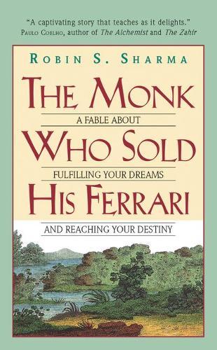 The Monk Who Sold His Ferrari A Fable About Fulfilling Your Dreams and Reaching Your Destiny | Robin S. Sharma